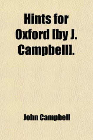 Cover of Hints for Oxford [By J. Campbell].