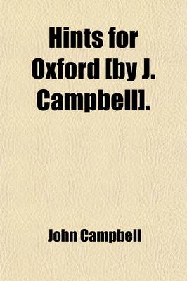 Book cover for Hints for Oxford [By J. Campbell].