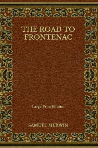 Cover of The Road to Frontenac - Large Print Edition