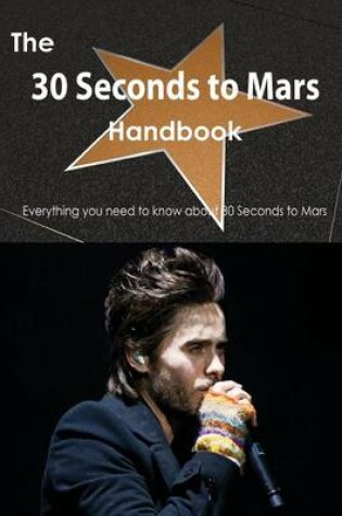 Cover of The 30 Seconds to Mars Handbook - Everything You Need to Know about 30 Seconds to Mars