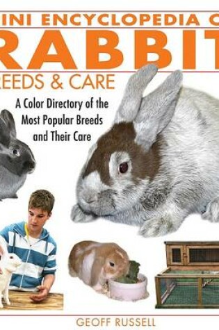 Cover of Mini Encyclopedia of Rabbit Breeds and Care