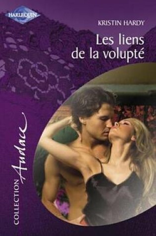 Cover of Les Liens de la Volupte (Harlequin Audace)