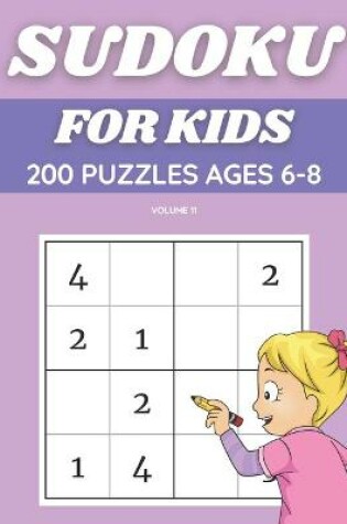 Cover of Sudoku For Kids 200 Puzzles Ages 6-8 Volume 11