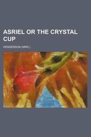 Cover of Asriel or the Crystal Cup