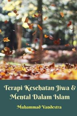 Cover of Terapi Kesehatan Jiwa Dan Mental Dalam Islam Softcover Edition