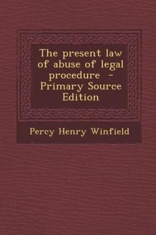 Cover of The Present Law of Abuse of Legal Procedure - Primary Source Edition