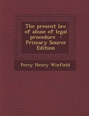 Book cover for The Present Law of Abuse of Legal Procedure - Primary Source Edition