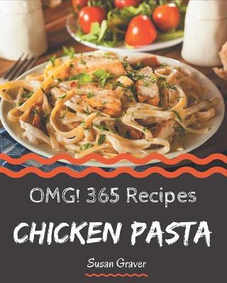 Book cover for OMG! 365 Chicken Pasta Recipes