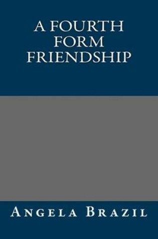 Cover of A Fourth Form Friendship