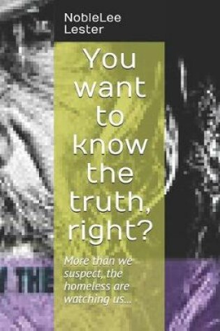 Cover of You Want to Know the Truth, Right?