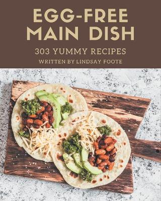 Book cover for 303 Yummy Egg-Free Main Dish Recipes