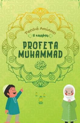 Cover of Perche Amiamo il nostro Profeta Muhammad