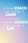 Book cover for A Great Coach Can Change A Life