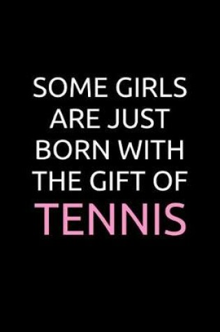 Cover of Some Girls Are Just Born With The Gift Of Tennis