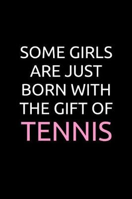 Book cover for Some Girls Are Just Born With The Gift Of Tennis