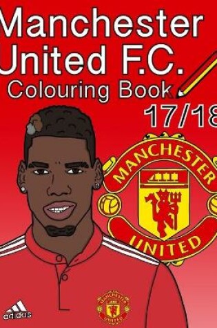 Cover of Manchester United F.C. Colouring Book 2017/ 2018