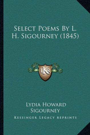 Cover of Select Poems by L. H. Sigourney (1845) Select Poems by L. H. Sigourney (1845)