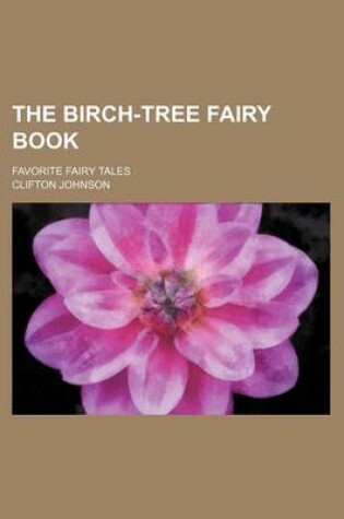 Cover of The Birch-Tree Fairy Book; Favorite Fairy Tales