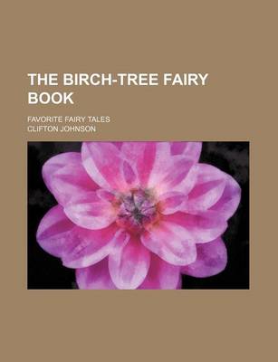 Book cover for The Birch-Tree Fairy Book; Favorite Fairy Tales