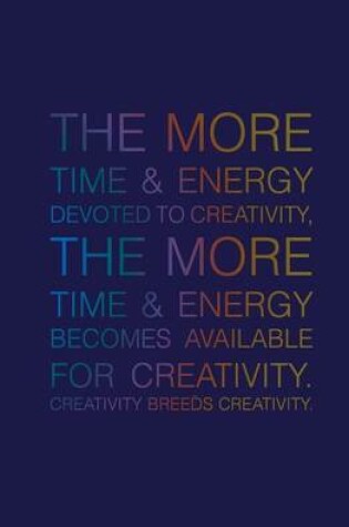 Cover of The More Time & Energy Devoted to Creativity, the More Time & Energy