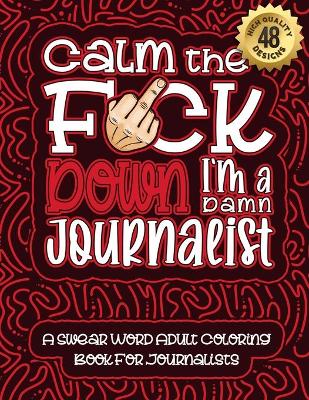 Book cover for Calm The F*ck Down I'm a journalist