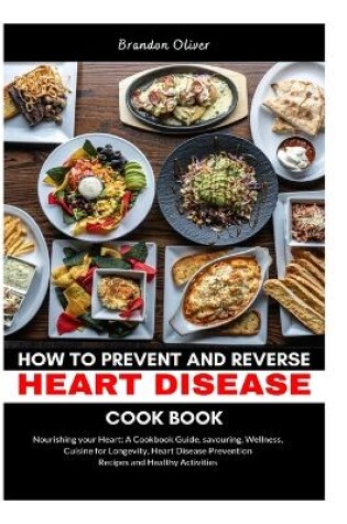 Cover of How to Prevent and Reverse Heart Disease Cookbook