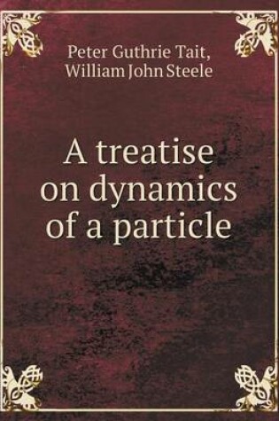 Cover of A treatise on dynamics of a particle