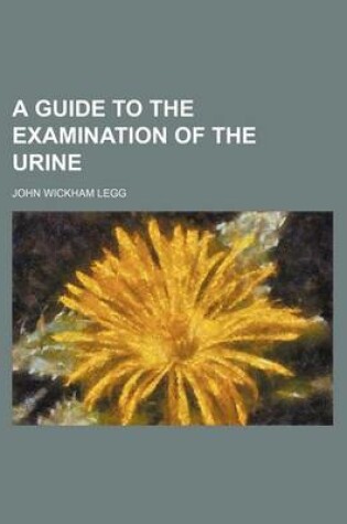 Cover of A Guide to the Examination of the Urine