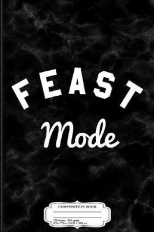 Cover of Feast Mode Composition Notebook