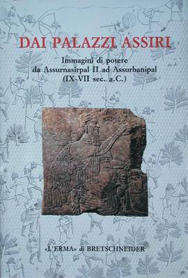 Cover of Dai Palazzi Assiri Immagini Di Potere Da Assurnasirpal II Ad Assurbanipal (IX-VII SEC Ac)