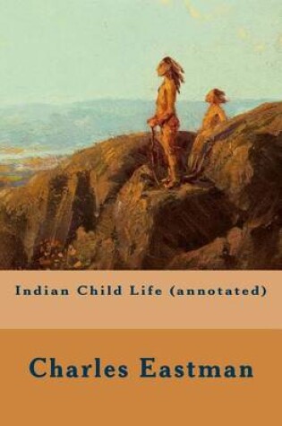 Cover of Indian Child Life (annotated)