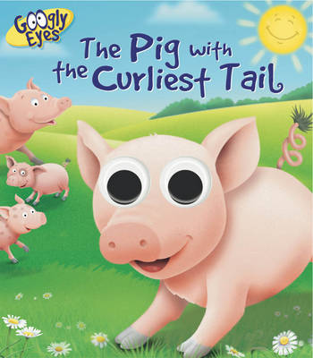 Book cover for Googly Eyes: the Pig With the Curliest Tail