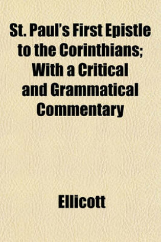 Cover of St. Paul's First Epistle to the Corinthians; With a Critical and Grammatical Commentary