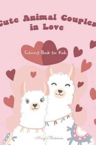 Cover of Cute Animals Couples In Love Coloring Book For Kids