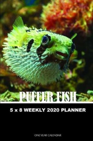 Cover of Puffer Fish 5 x 8 Weekly 2020 Planner