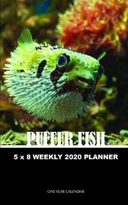 Book cover for Puffer Fish 5 x 8 Weekly 2020 Planner