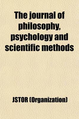 Book cover for The Journal of Philosophy, Psychology and Scientific Methods Volume 7