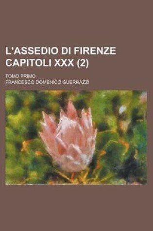 Cover of L'Assedio Di Firenze Capitoli XXX; Tomo Primo (2)