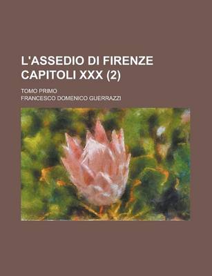 Book cover for L'Assedio Di Firenze Capitoli XXX; Tomo Primo (2)