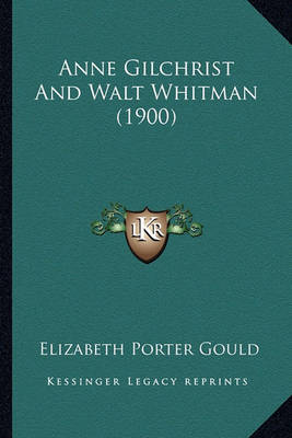 Book cover for Anne Gilchrist and Walt Whitman (1900)