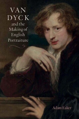 Cover of Van Dyck and the Making of English Portraiture