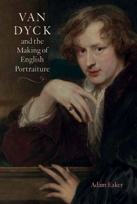 Book cover for Van Dyck and the Making of English Portraiture