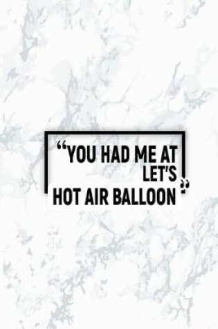 Cover of You Had Me at Let's Hot Air Balloon