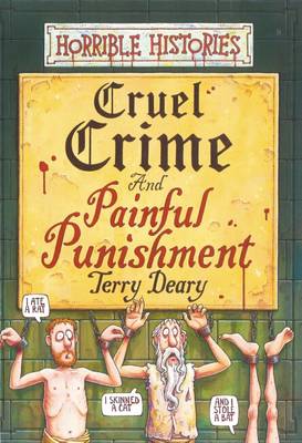 Cover of Horrible Histories: Cruel Crime and Painful Punishment