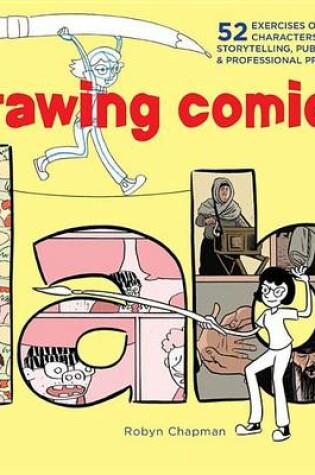 Cover of Drawing Comics Lab: 52 Exercises on Characters, Panels, Storytelling, Publishing & Professional Practices