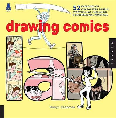 Book cover for Drawing Comics Lab: 52 Exercises on Characters, Panels, Storytelling, Publishing & Professional Practices