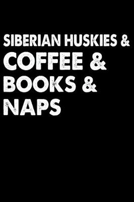 Book cover for Siberian Huskies Coffee Books And Naps