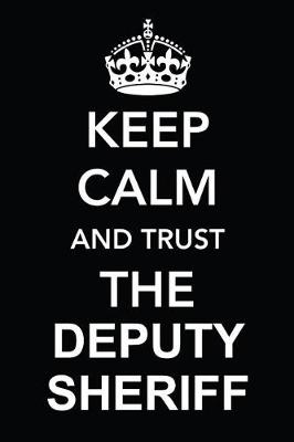 Book cover for Keep Calm and Trust the Deputy Sheriff