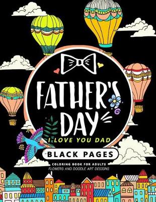 Book cover for Father's Day (I Love You Dad) Black Pages Coloring Book for Adutls