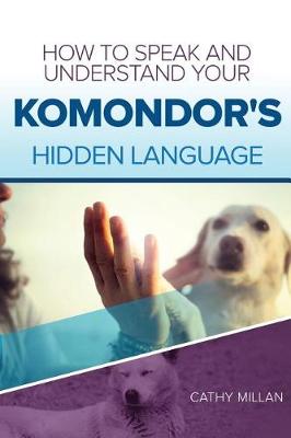 Book cover for How to Speak and Understand Your Komondor's Hidden Language